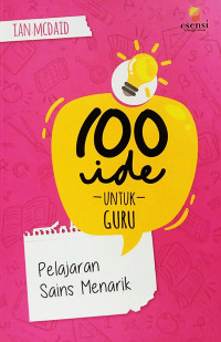 Image of 100 Ide Untuk Guru : Pelajaran sains menarik
