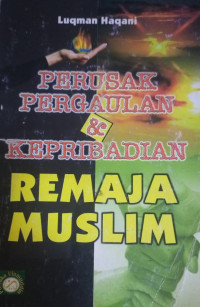 Image of Perusak Pergaulan dan Kepribadian Remaja Muslim