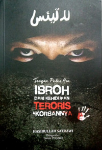 Image of Ibroh dari kehidupan teroris dan korbannya